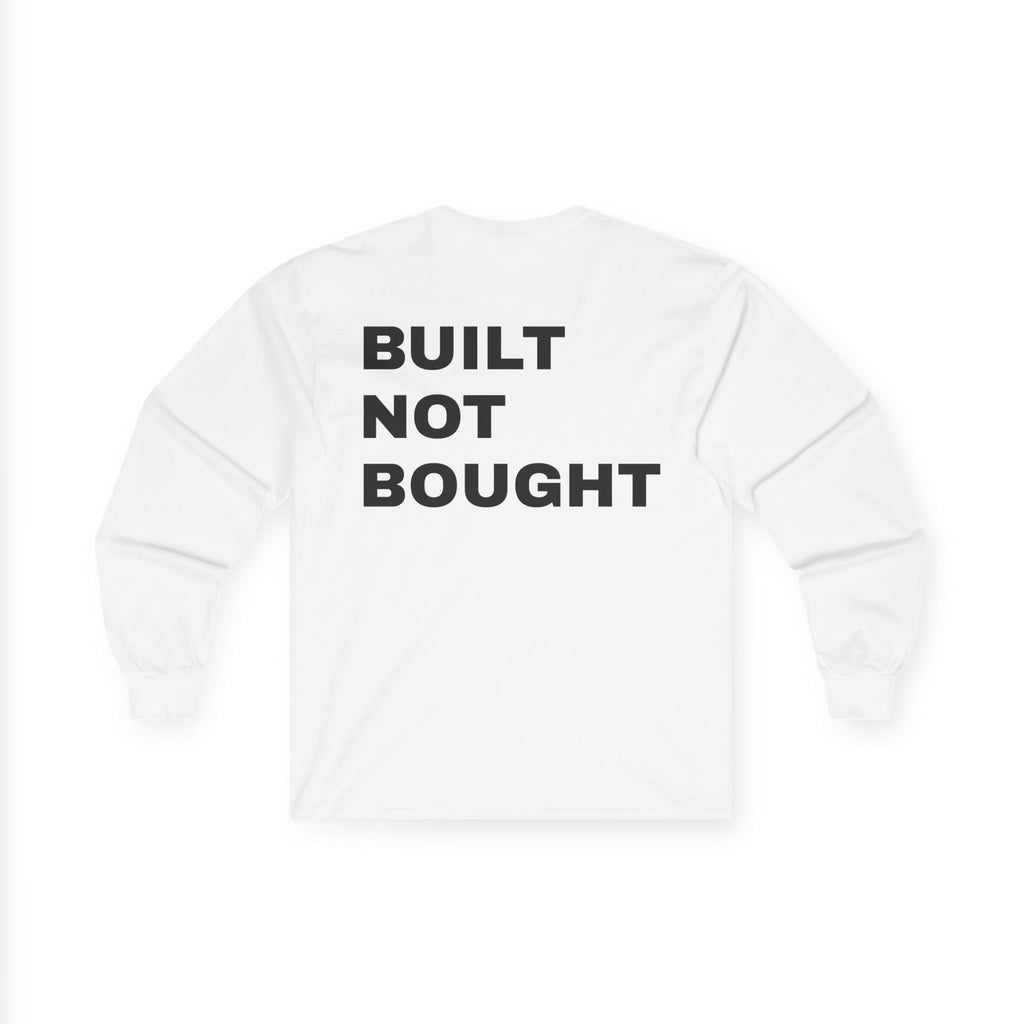 "BUILT NOT BOUGHT"  long sleeve